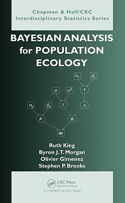 Bayesian Analysis for Population Ecology by Byron Morgan, Olivier Gimenez, Ruth King