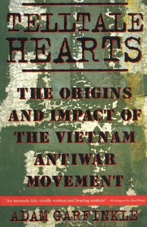 Telltale Hearts: The Origins and Impact of the Vietnam Anti-War Movement by Adam Garfinkle, Stephen E. Ambrose