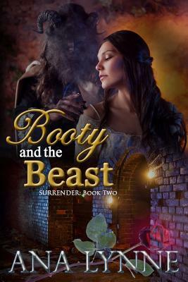 Booty and the Beast (Surrender: Book 2): Surrender: Book 2 by Ana Lynne