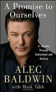 A Promise to Ourselves: A Journey Through Fatherhood and Divorce by Alec Baldwin