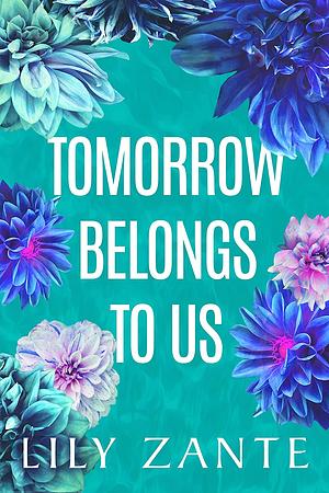 Tomorrow Belongs to Us by Lily Zante, Lily Zante