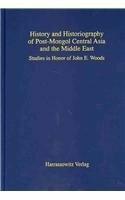History And Historiography Of Post Mongol Central Asia And The Middle East by Judith Pfeiffer