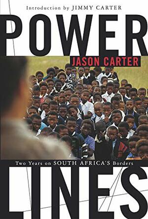 Power Lines: Two Years in South Africa's Borders by Jimmy Carter, Jason Carter
