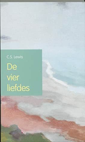 De vier liefdes by C.S. Lewis