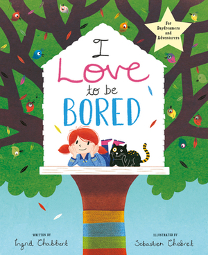 I Love to Be Bored by Ingrid Chabbert