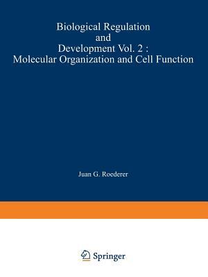 Biological Regulation and Development: Molecular Organization and Cell Function by 