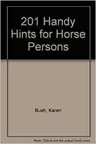 201 Handy Hints for Horse Persons by Karen Bush