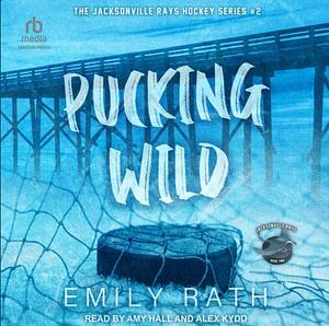 Pucking Wild by Emily Rath