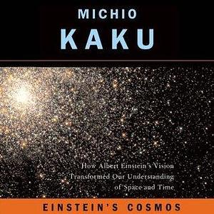 Einstein's Cosmos: How Albert Einstein's Vision Transformed Our Understanding of Space and Time: Great Discoveries by Ray Porter, Michio Kaku