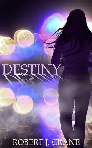 Destiny by Robert J. Crane