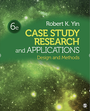 Case Study Research and Applications,  6th Edition by Robert K. Yin