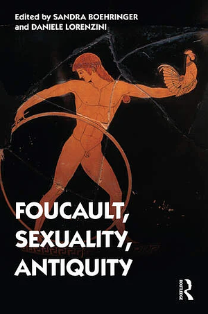 Foucault, Sexuality, Antiquity by Daniele Lorenzini, Sandra Boehringer