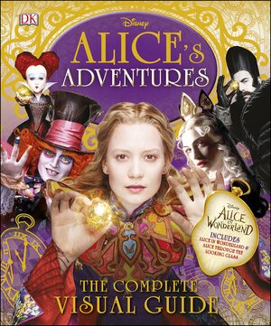 Alice's Adventures: The Complete Visual Guide by Elizabeth Dowsett, Jo Casey, Laura Gilbert
