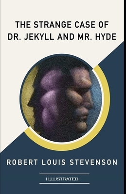 Strange Case of Dr Jekyll and Mr Hyde Illustrated by Robert Louis Stevenson