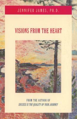 Visions from the Heart by Jennifer James