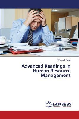 Advanced Readings in Human Resource Management by Nafei Wageeh