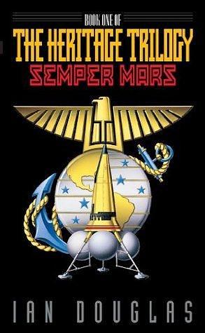 Semper Mars: AN EPIC ADVENTURE FROM THE MASTER OF MILITARY SCIENCE FICTION by Ian Douglas, Ian Douglas