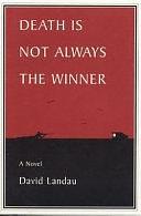 Death is Not Always the Winner: A Novel by David Landau