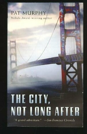 City, Not Long After, the by Pat Murphy