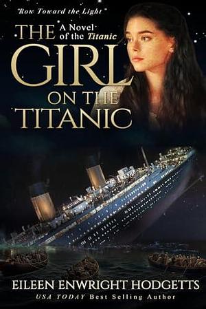 The Girl on the Titanic: A Novel of the Titanic by Eileen Enwright Hodgetts, Eileen Enwright Hodgetts