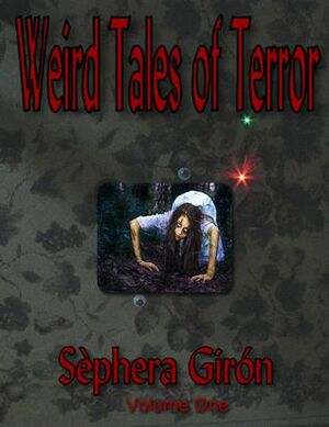 Weird Tales of Terror: Volume One by Sèphera Girón