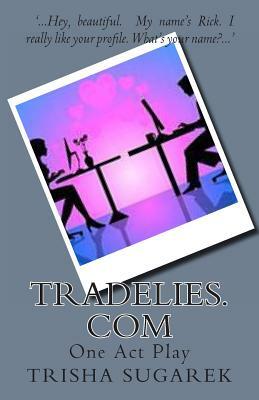 TradeLies.com: One Act Play by Trisha Sugarek