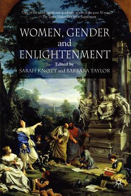 Women, Gender and Enlightenment by S. Knott, B. Taylor