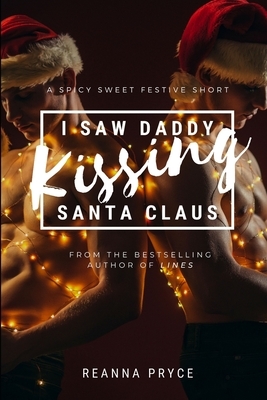 I Saw Daddy Kissing Santa Claus by Reanna Pryce