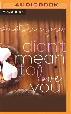 Didn't Mean to Love You by Christina C. Jones