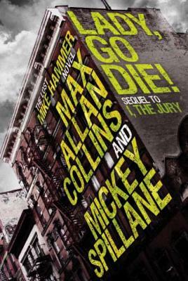 Lady, Go Die! by Mickey Spillane, Max Allan Collins