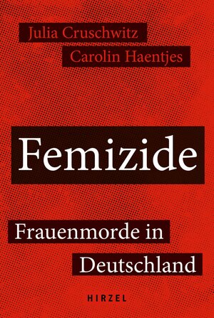 Femizide  by Julia Cruschwitz, Carolin Haentjes
