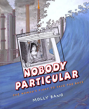 Nobody Particular: One Woman's Fight to Save the Bays by Molly Bang, Diane Wilson