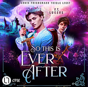 So This Is Ever After by F.T. Lukens