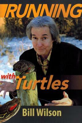 Running with Turtles by Bill Wilson