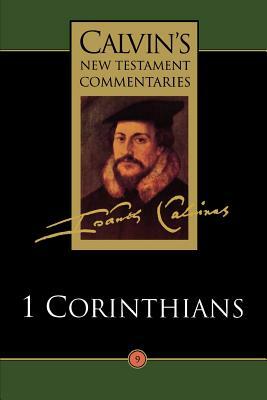 The First Epistle of Paul the Apostle to the Corinthians by John Calvin