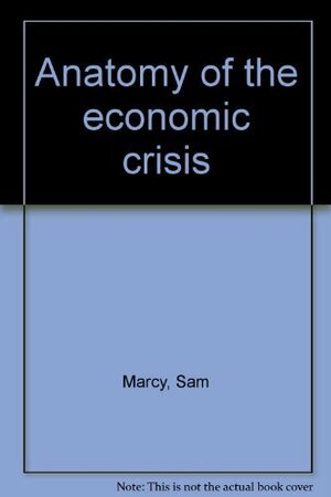 Anatomy of the economic crisis by Sam Marcy