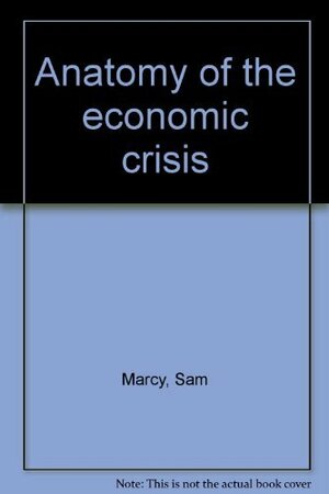 Anatomy of the economic crisis by Sam Marcy