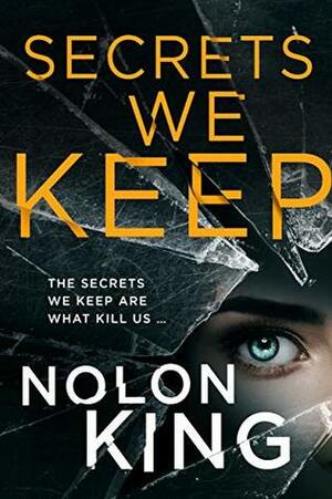 Secrets We Keep (The Bright Lights, Dark Secrets Collection Book 1) by Nolon King