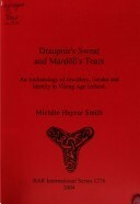 Draupnir's Sweat And Mardöll's Tears: An Archaeology Of Jewellery, Gender And Identity In Viking Age Iceland by Michele Hayeur Smith