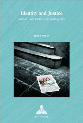 Identity and Justice: Conflicts, Contradictions and Contingencies by Debbie Rodan