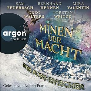 Minen der Macht: Der Formbrecher by Mira Valentin, Greg Walters, Fünf Federn, Sam Feuerbach, Bernhard Hennen, Torsten Weitze