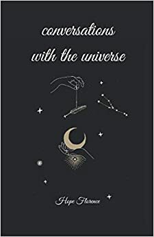 conversations with the universe by Hope Florence