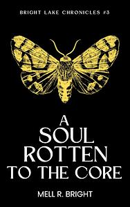 A Soul Rotten to the Core by Mell R. Bright