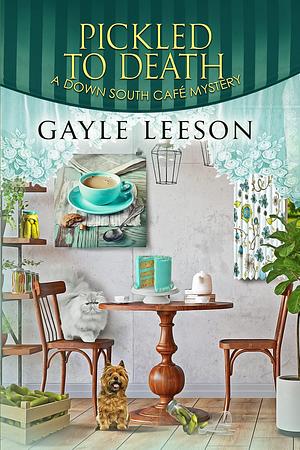 Pickled to Death: A Down South Cafe Novella by Gayle Leeson, Gayle Leeson