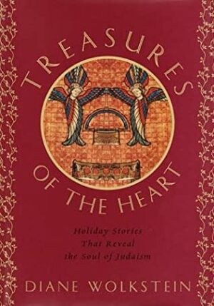 Treasures of the Heart: Holiday Stories that Reveal the Soul of Judaism by Diane Wolkstein