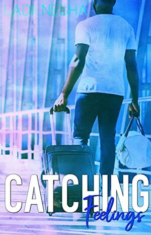 Catching Feelings by Ladii Nesha