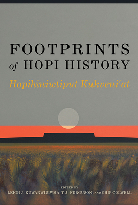 Footprints of Hopi History: Hopihiniwtiput Kukveni'at by 