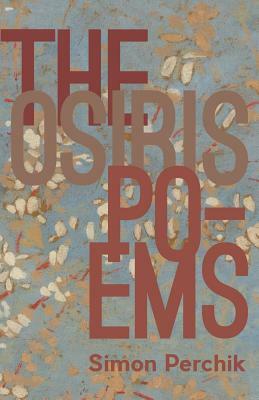 The Osiris Poems by Simon Perchik