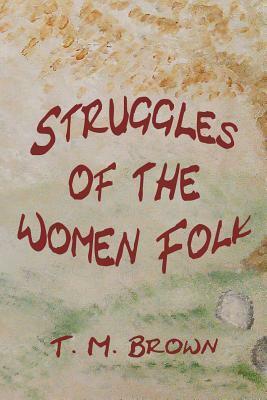 Struggles of the Women Folk by T.M. Brown