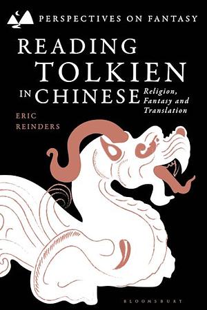 Reading Tolkien in Chinese: Religion, Fantasy and Translation by Eric Reinders